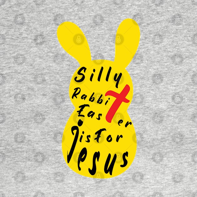 Silly Rabbit Easter is for Jesus, happy easter day funny gift, easter bunny by artspot